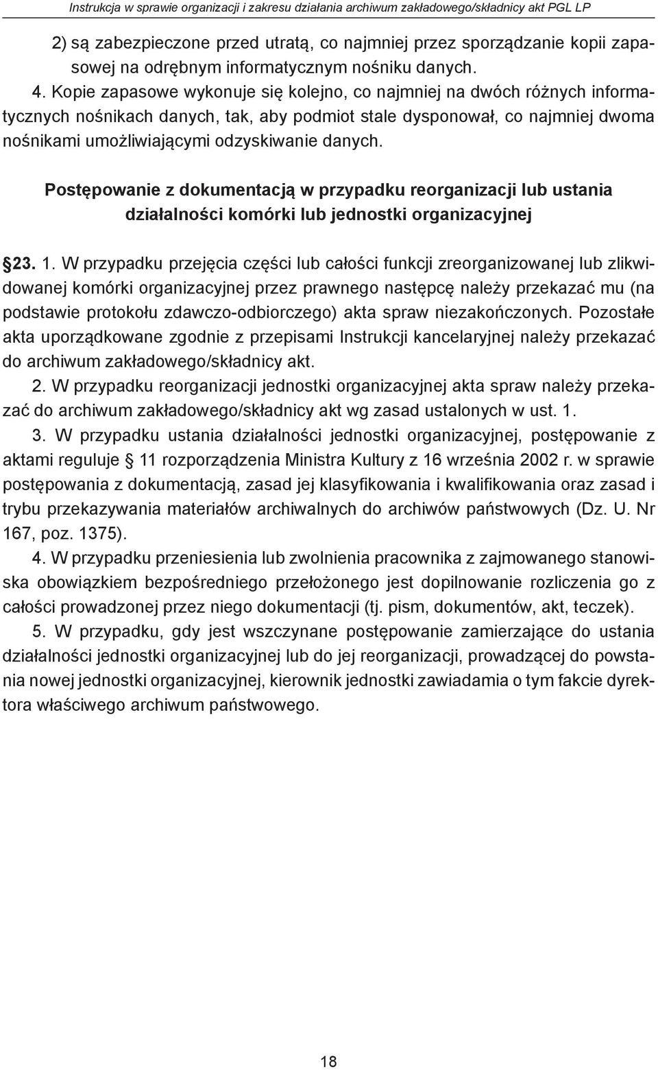 Postępowanie z dokumentacją w przypadku reorganizacji lub ustania działalności komórki lub jednostki organizacyjnej 23. 1.