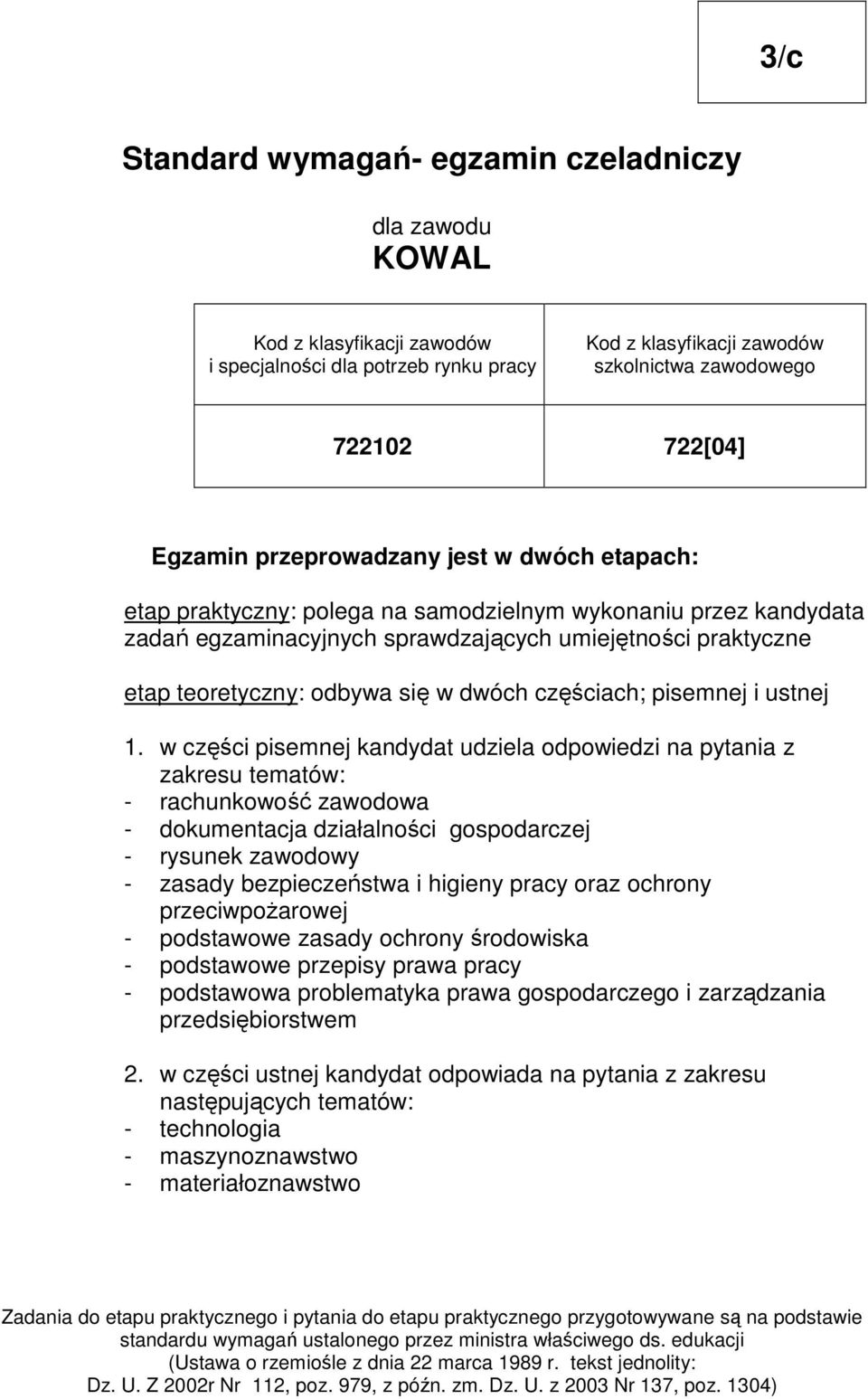 dwóch częściach; pisemnej i ustnej 1.