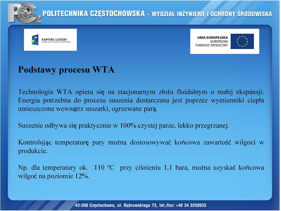 parą. Suszenie odbywa się praktycznie w 100% czystej parze, lekko przegrzanej.