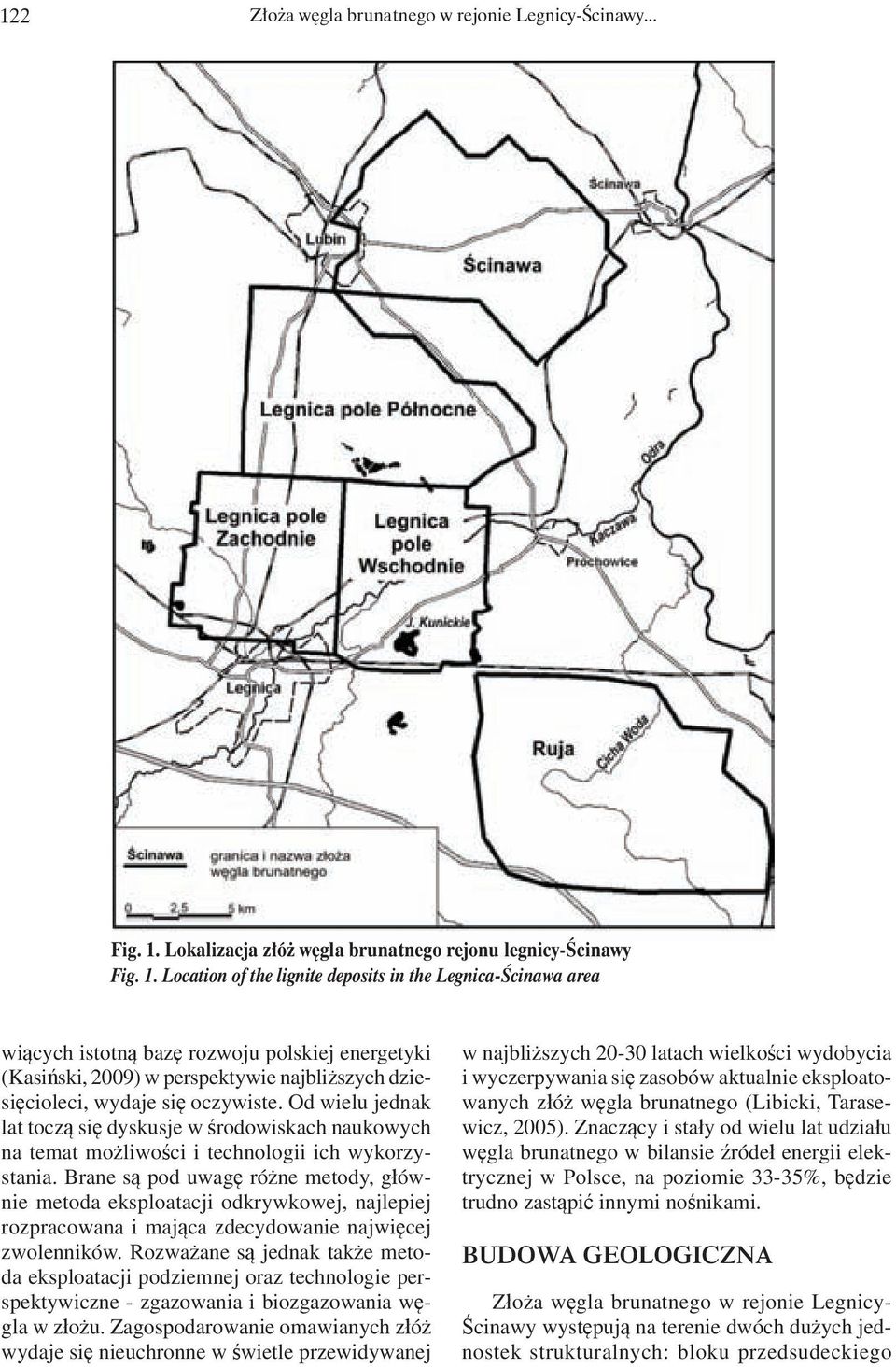 Location of the lignite deposits in the Legnica-Ścinawa area wiących istotną bazę rozwoju polskiej energetyki (Kasiński, 2009) w perspektywie najbliższych dziesięcioleci, wydaje się oczywiste.