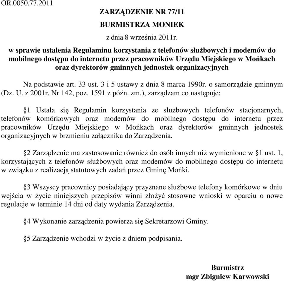 oraz dyrektorów gminnych jednostek organizacyjnych Na podstawie art. 33 ust. 3 i 5 ustawy z dnia 8 marca 1990r. o samorządzie gminnym (Dz. U. z 2001r. Nr 142, poz. 1591 z późn. zm.