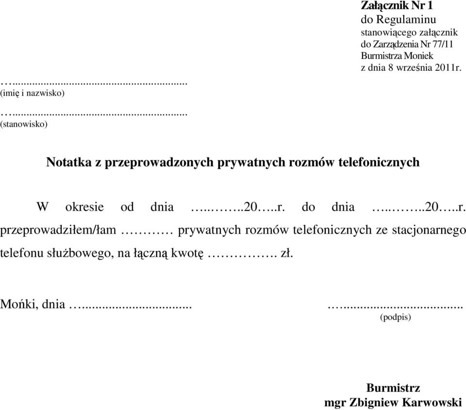 z przeprowadzonych prywatnych rozmów telefonicznych W okresie od dnia....20..r. do dnia.