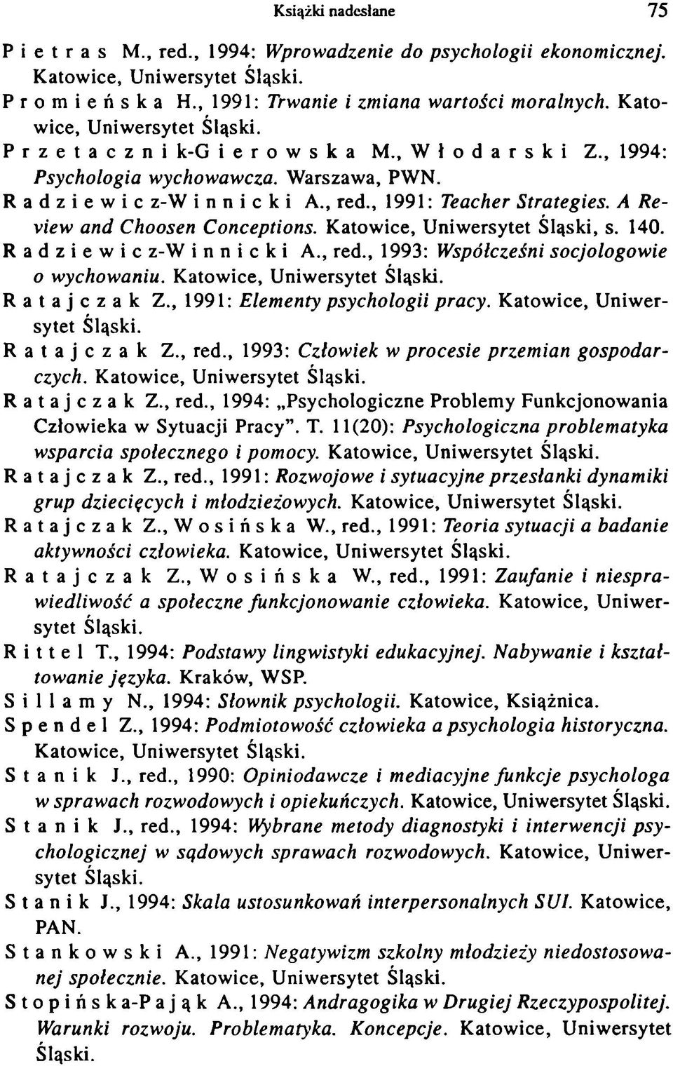 A Review and Choosen Conceptions. K atow ice, U niw ersytet Śląski, s. 140. R a d z i e w i c z-w i n n i c k i A., red., 1993: W spółcześni socjologowie o wychowaniu.