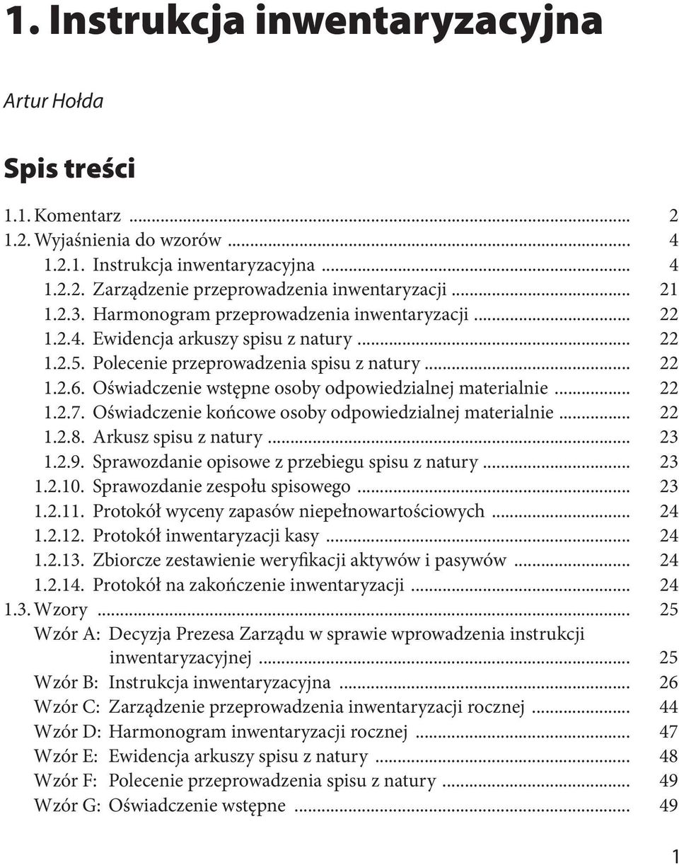 Oświadczenie wstępne osoby odpowiedzialnej materialnie... 22 1.2.7. Oświadczenie końcowe osoby odpowiedzialnej materialnie... 22 1.2.8. Arkusz spisu z natury... 23 1.2.9.