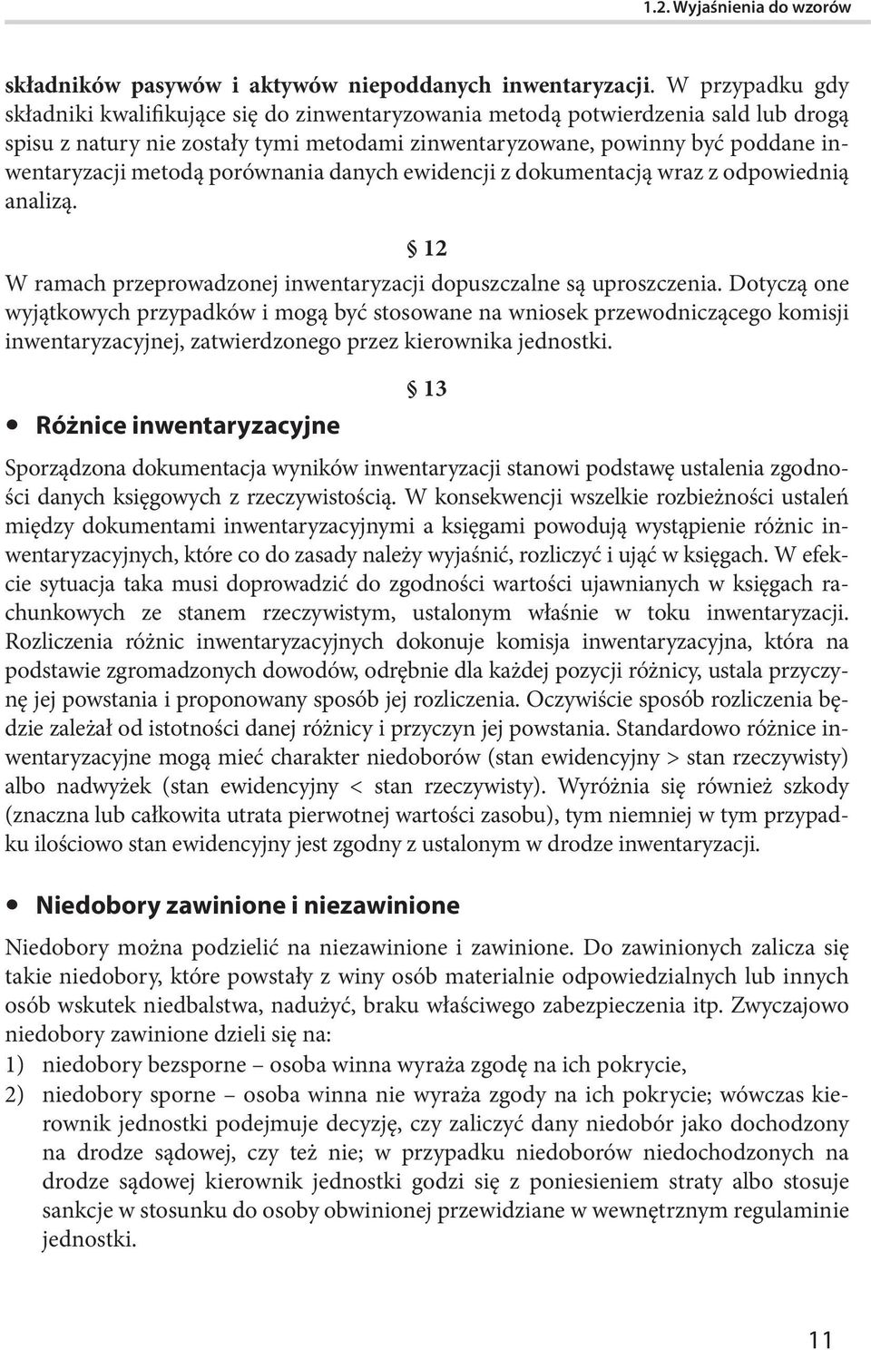 metodą porównania danych ewidencji z dokumentacją wraz z odpowiednią analizą. 12 W ramach przeprowadzonej inwentaryzacji dopuszczalne są uproszczenia.
