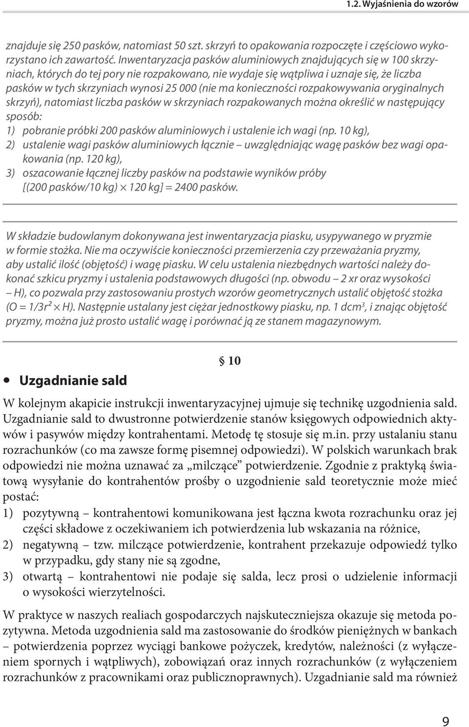 ma konieczności rozpakowywania oryginalnych skrzyń), natomiast liczba pasków w skrzyniach rozpakowanych można określić w następujący sposób: 1) pobranie próbki 200 pasków aluminiowych i ustalenie ich