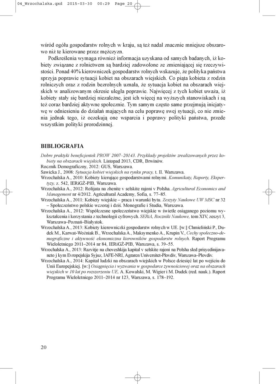 Ponad 40% kierowniczek gospodarstw rolnych wskazuje, że polityka państwa sprzyja poprawie sytuacji kobiet na obszarach wiejskich.