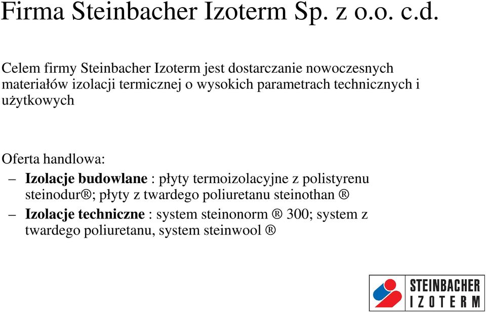 wysokich parametrach technicznych i użytkowych Oferta handlowa: Izolacje budowlane : płyty