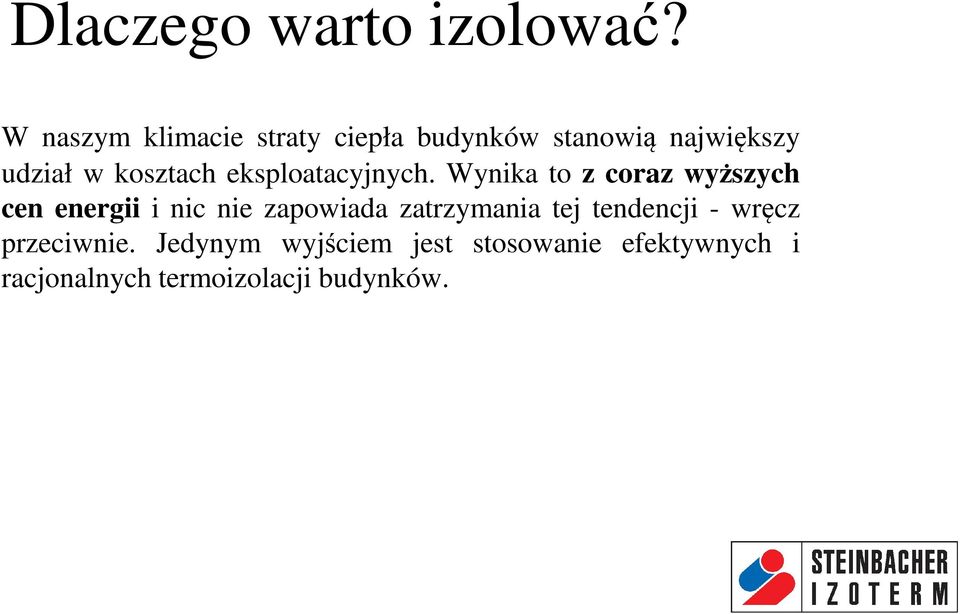 Wynika to z coraz wyższych cen energii i nic nie zapowiada zatrzymania