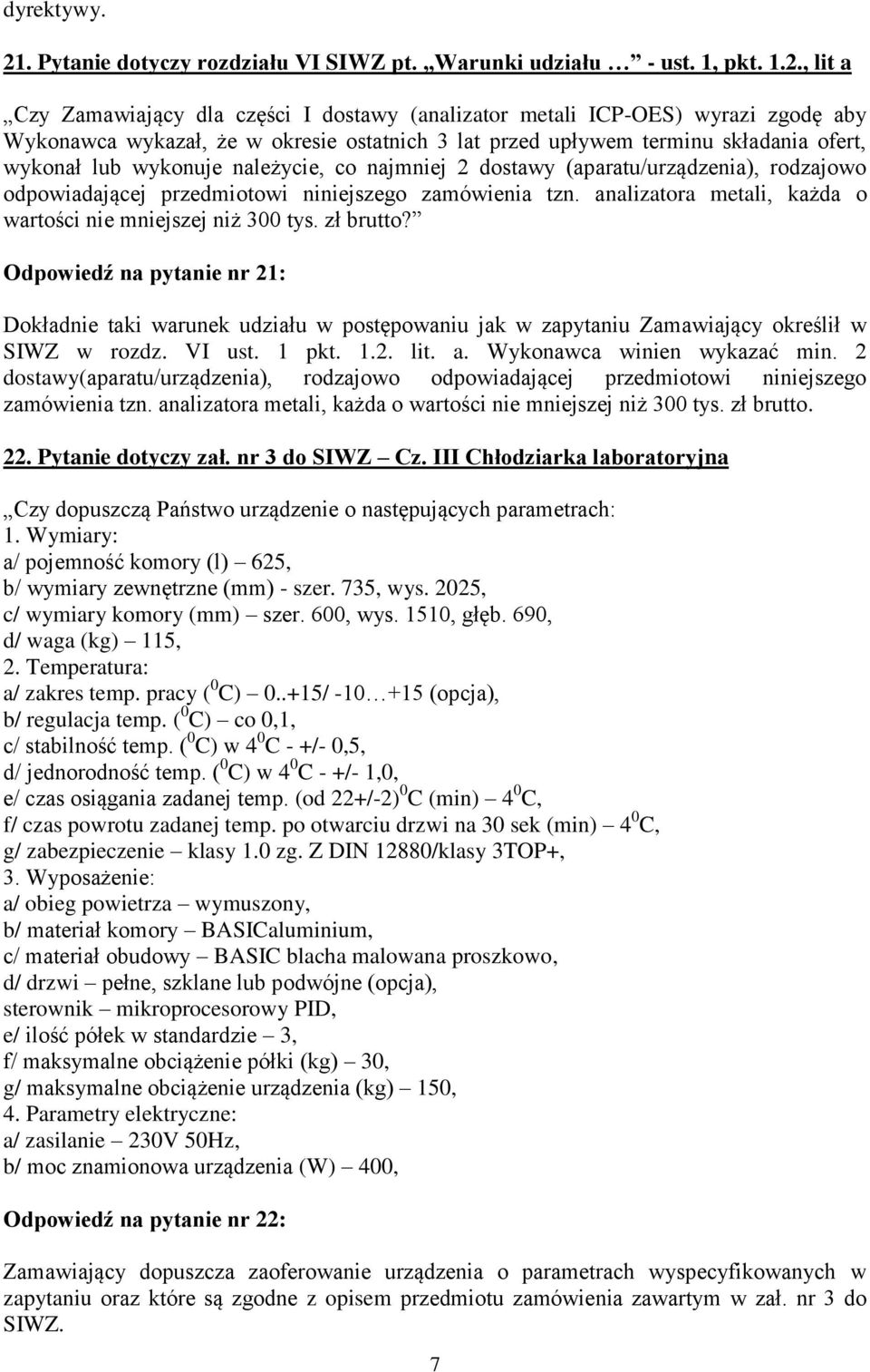 , lit a Czy Zamawiający dla części I dostawy (analizator metali ICP-OES) wyrazi zgodę aby Wykonawca wykazał, że w okresie ostatnich 3 lat przed upływem terminu składania ofert, wykonał lub wykonuje