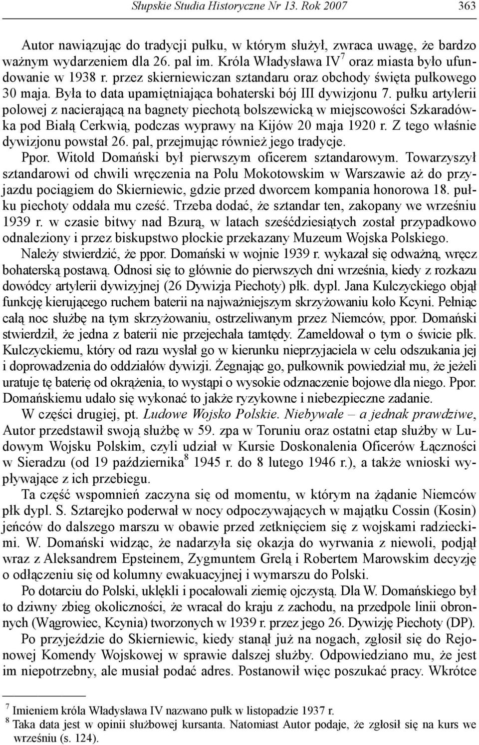 pułku artylerii polowej z nacierającą na bagnety piechotą bolszewicką w miejscowości Szkaradówka pod Białą Cerkwią, podczas wyprawy na Kijów 20 maja 1920 r. Z tego właśnie dywizjonu powstał 26.