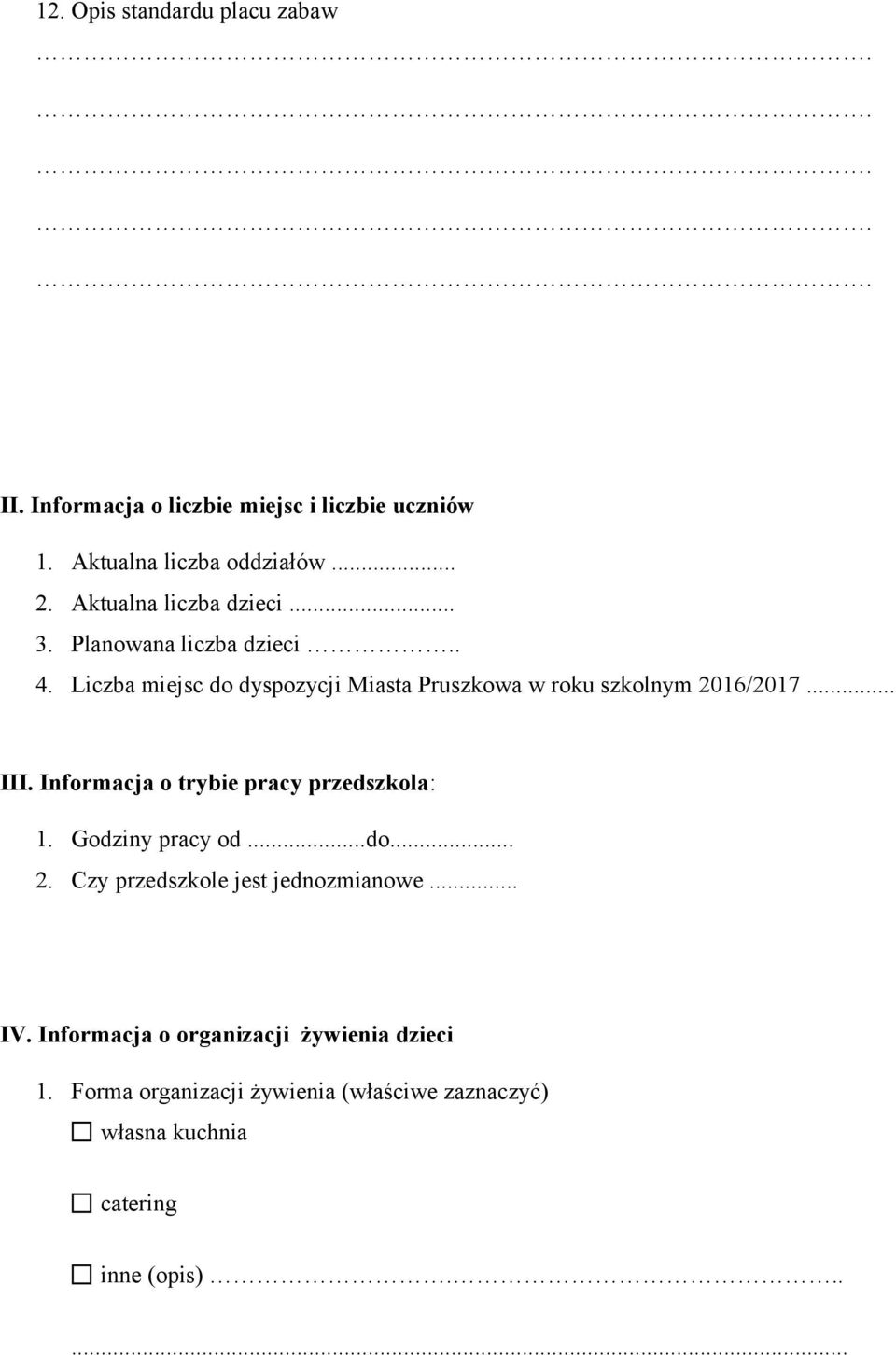 Liczba miejsc do dyspozycji Miasta Pruszkowa w roku szkolnym 2016/2017... III. Informacja o trybie pracy przedszkola: 1.