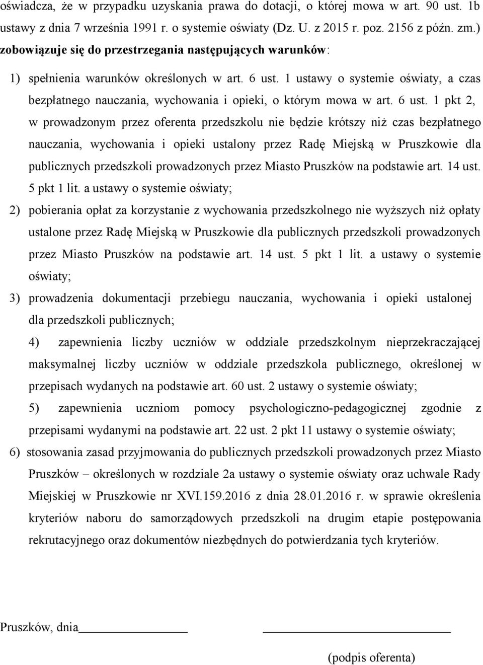 1 ustawy o systemie oświaty, a czas bezpłatnego nauczania, wychowania i opieki, o którym mowa w art. 6 ust.