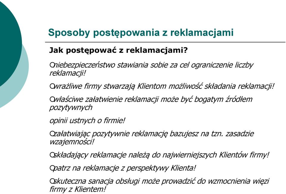 właściwe załatwienie reklamacji może być bogatym źródłem pozytywnych opinii ustnych o firmie!