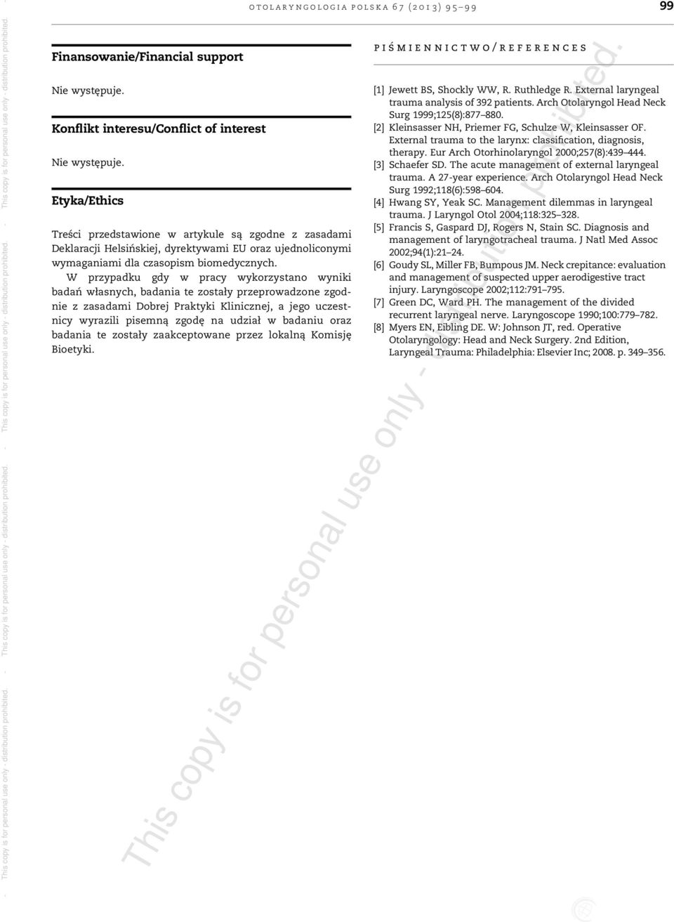 W przypadku gdy w pracy wykorzystano wyniki badań własnych, badania te zostały przeprowadzone zgodnie z zasadami Dobrej Praktyki Klinicznej, a jego uczestnicy wyrazili pisemną zgodę na udział w