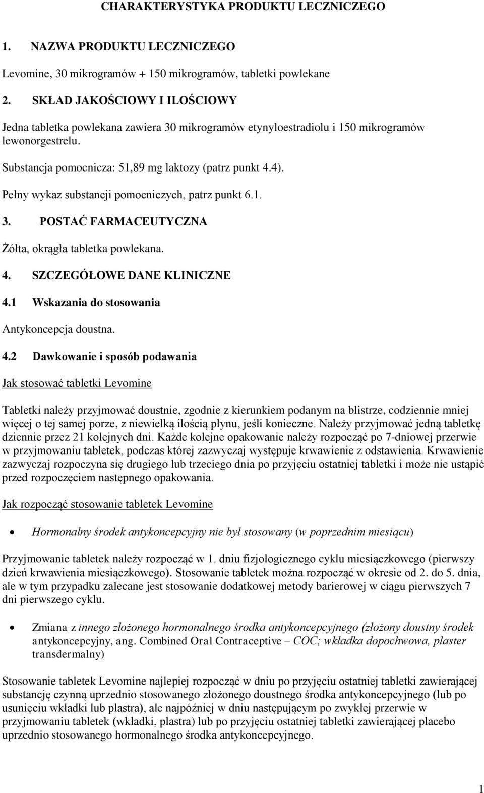 Pełny wykaz substancji pomocniczych, patrz punkt 6.1. 3. POSTAĆ FARMACEUTYCZNA Żółta, okrągła tabletka powlekana. 4.