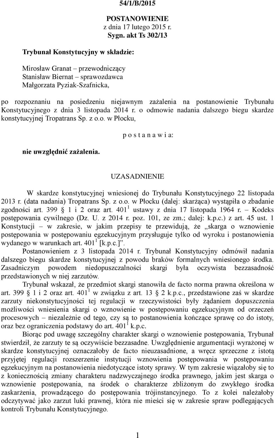 o odmowie nadania dalszego biegu skardze konstytucyjnej Tropatrans Sp. z o.o. w Płocku, nie uwzględnić zażalenia.
