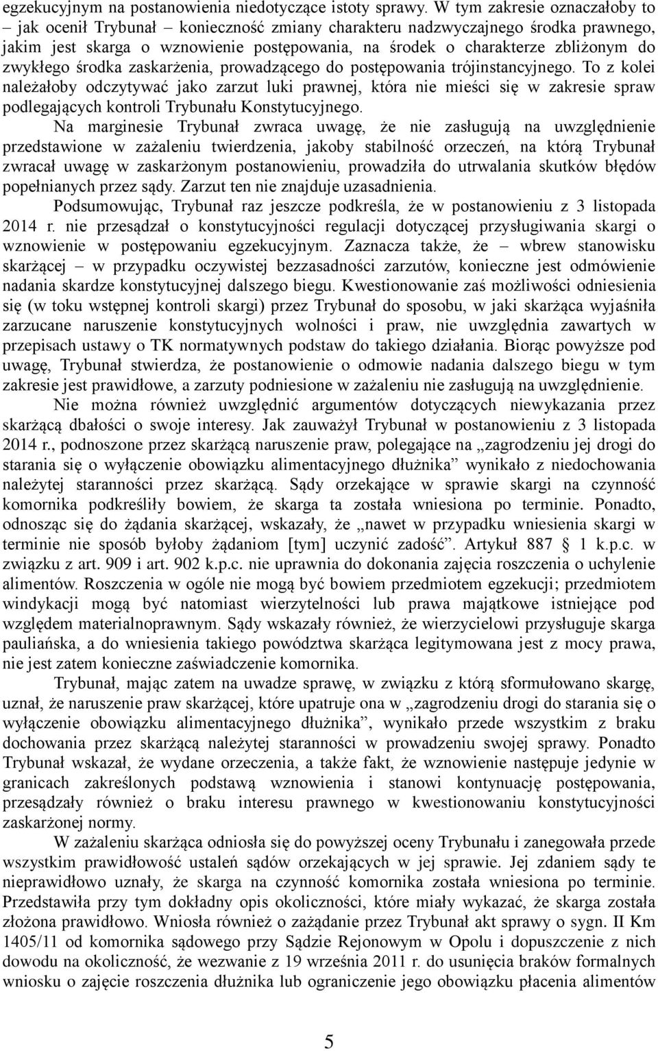 zwykłego środka zaskarżenia, prowadzącego do postępowania trójinstancyjnego.