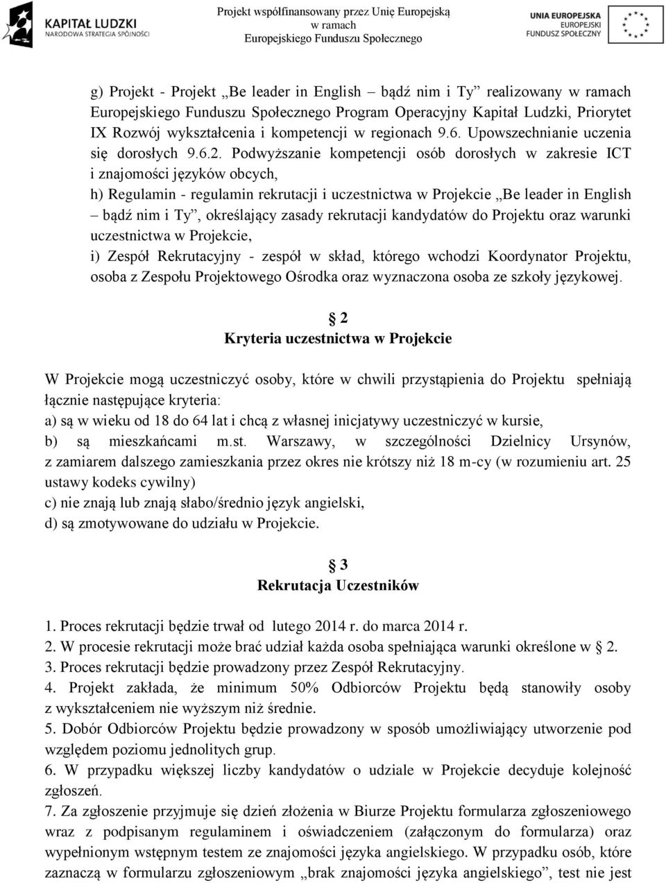 Podwyższanie kompetencji osób dorosłych w zakresie ICT i znajomości języków obcych, h) Regulamin - regulamin rekrutacji i uczestnictwa w Projekcie Be leader in English bądź nim i Ty, określający