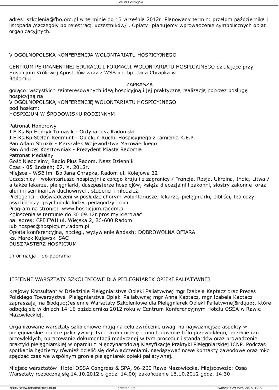 V OGOLNOPOLSKA KONFERENCJA WOLONTARIATU HOSPICYJNEGO CENTRUM PERMANENTNEJ EDUKACJI I FORMACJI WOLONTARIATU HOSPICYJNEGO działające przy Hospicjum Królowej Apostołów wraz z WSB im. bp.