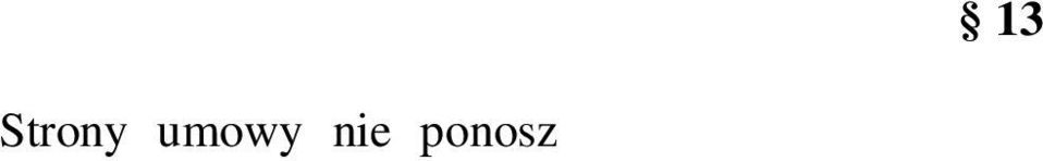 du, strajki itp.). Zaistnienie si y wy szej nie zwalnia Kupuj cego od dokonania wiadczenia pieni nego za odebrany zakupiony surowiec drzewny.