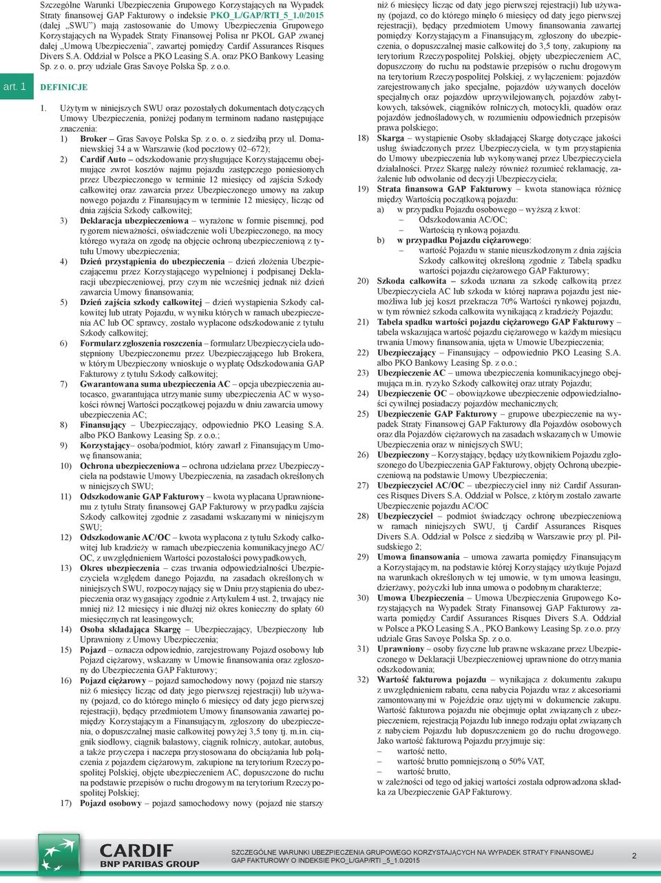 Assurances Risques Divers S.A. Oddział w Polsce a PKO Leasing S.A. oraz PKO Bankowy Leasing Sp. z o. o. przy udziale Gras Savoye Polska Sp. z o.o. DEFINICJE 1.