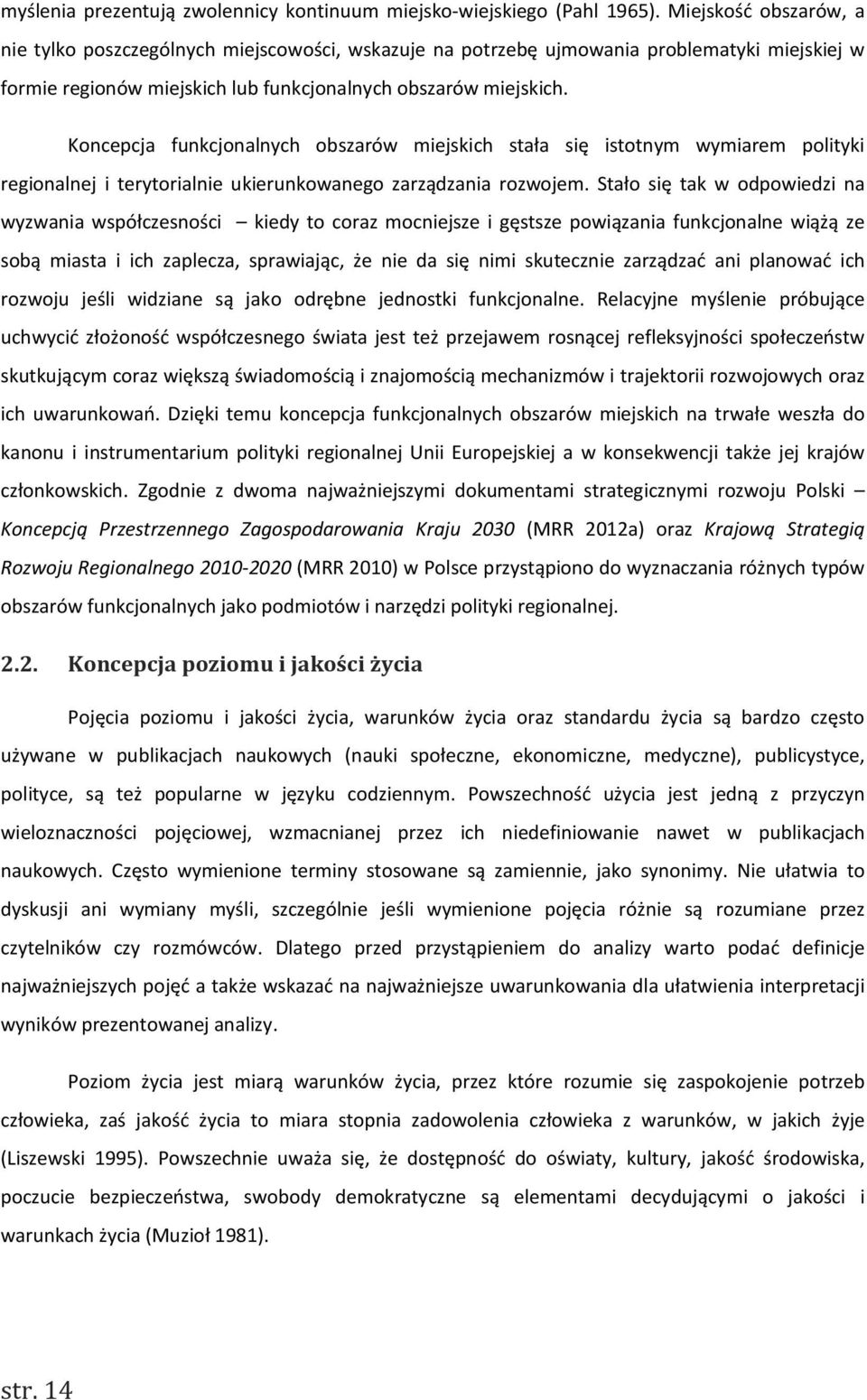 Koncepcja funkcjonalnych obszarów miejskich stała się istotnym wymiarem polityki regionalnej i terytorialnie ukierunkowanego zarządzania rozwojem.