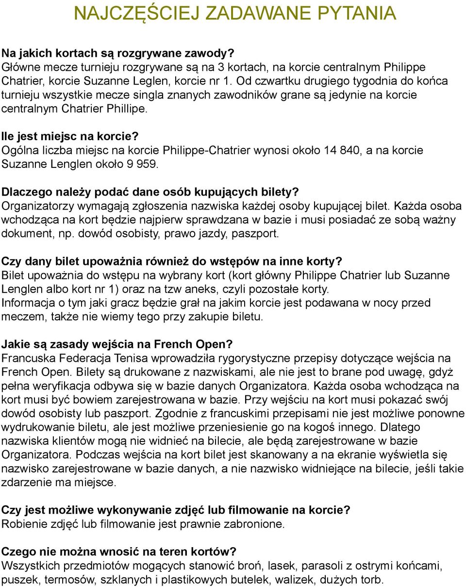 Ogólna liczba miejsc na korcie Philippe-Chatrier wynosi około 14 840, a na korcie Suzanne Lenglen około 9 959. Dlaczego należy podać dane osób kupujących bilety?