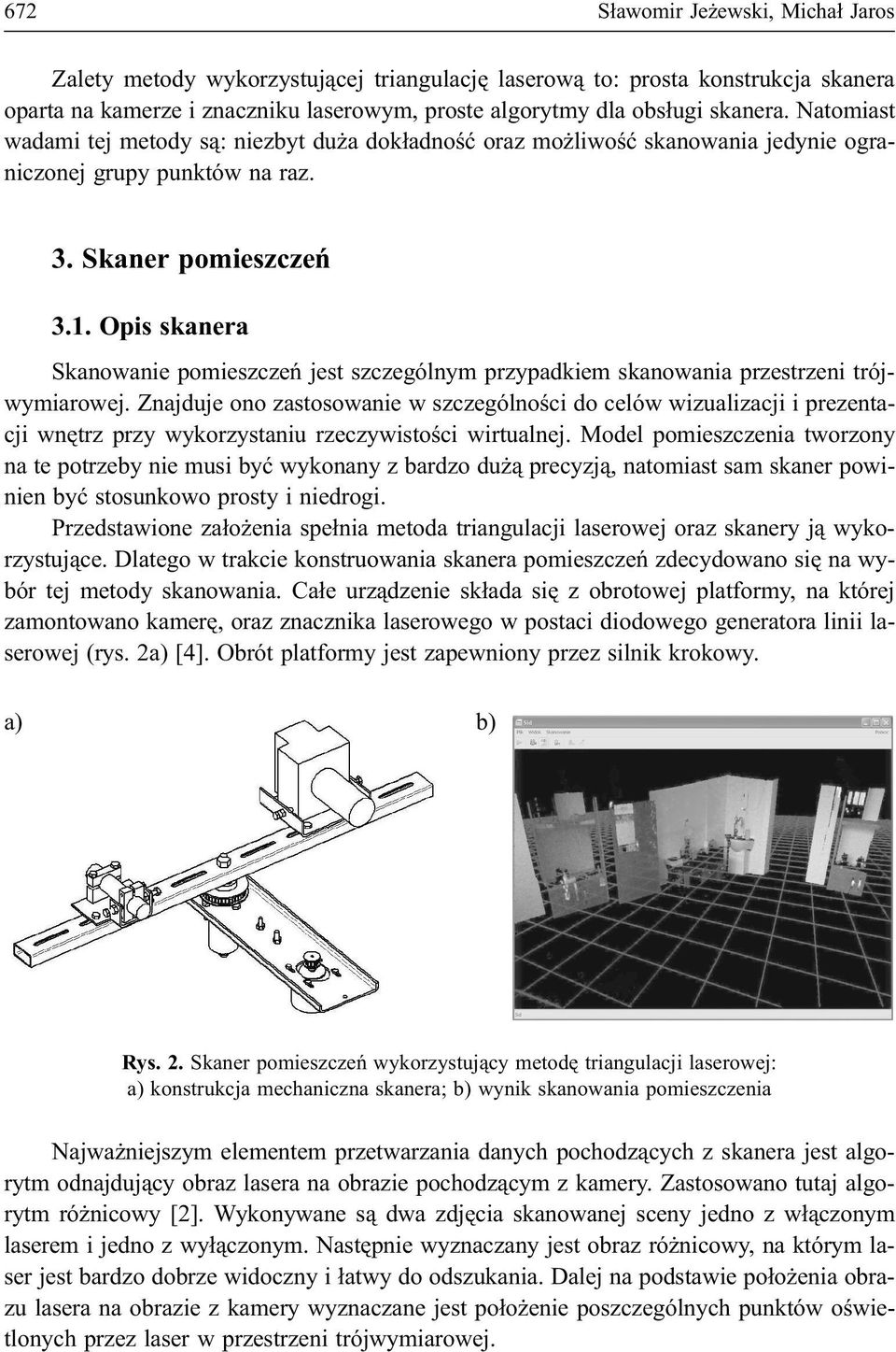 Opis skanera Skanowanie pomieszczeñ jest szczególnym przypadkiem skanowania przestrzeni trójwymiarowej.