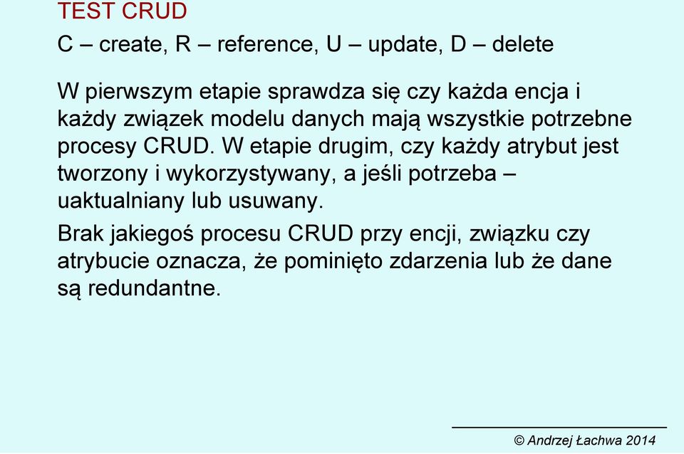 W etapie drugim, czy każdy atrybut jest tworzony i wykorzystywany, a jeśli potrzeba uaktualniany lub