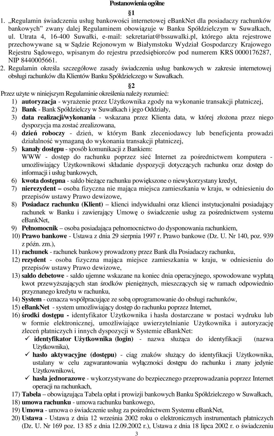 pl, którego akta rejestrowe przechowywane są w Sądzie Rejonowym w Białymstoku Wydział Gospodarczy Krajowego Rejestru Sądowego, wpisanym do rejestru przedsiębiorców pod numerem KRS 0000176287, NIP