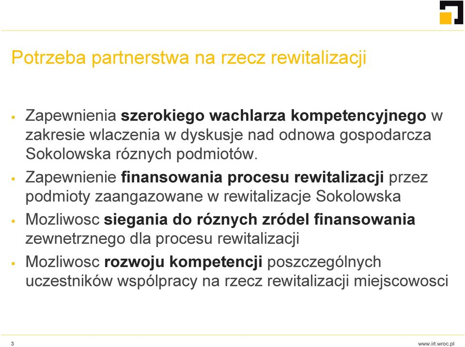 Zapewnienie finansowania procesu rewitalizacji przez podmioty zaangazowane w rewitalizacje Sokolowska Mozliwosc