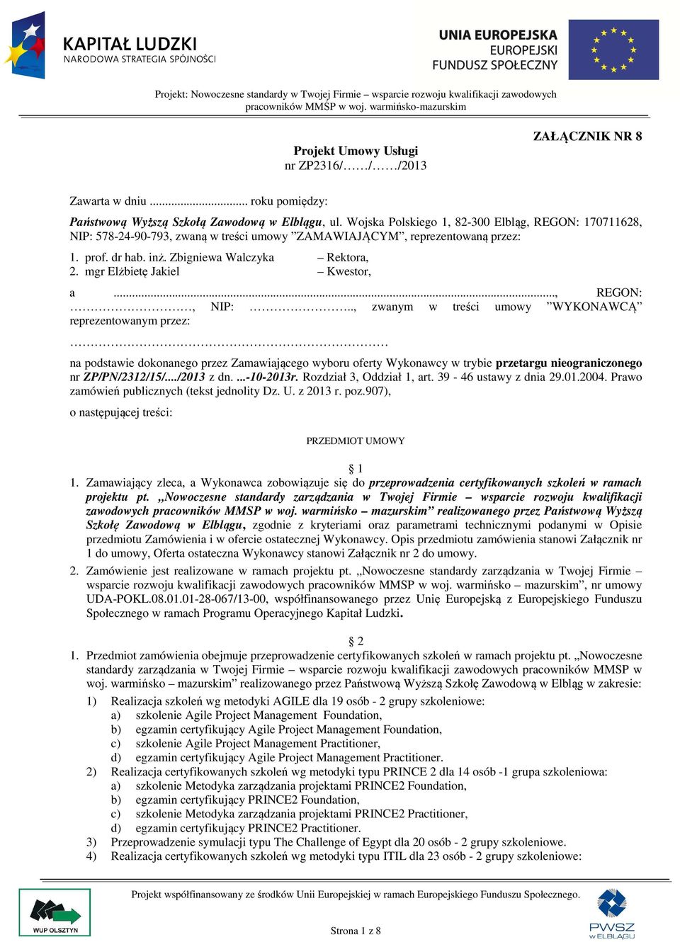 mgr Elżbietę Jakiel Kwestor, a..., REGON:, NIP:.