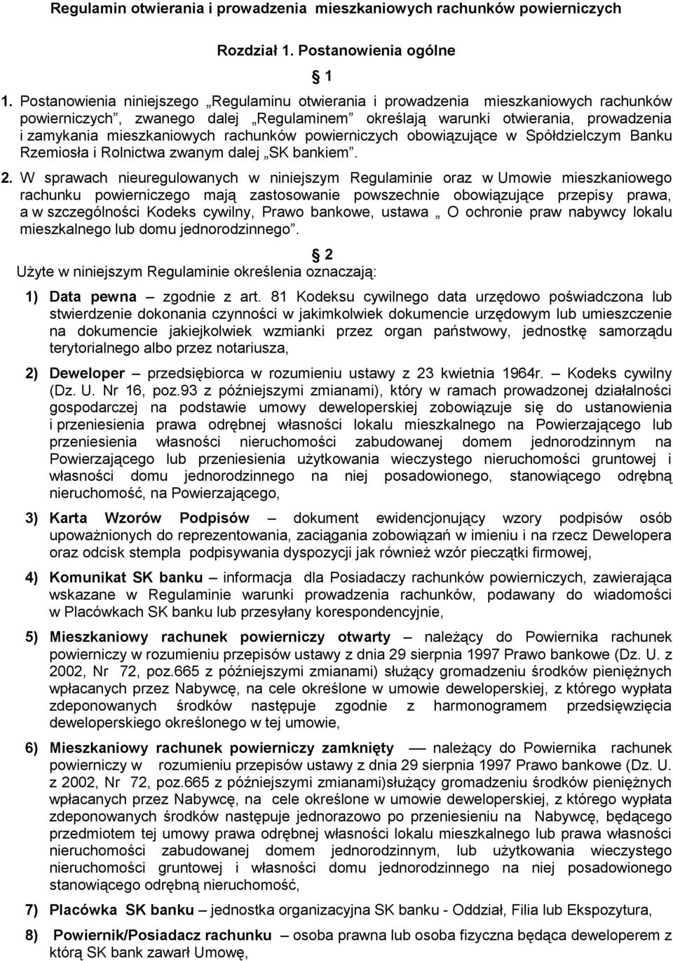 rachunków powierniczych obowiązujące w Spółdzielczym Banku Rzemiosła i Rolnictwa zwanym dalej SK bankiem. 2.