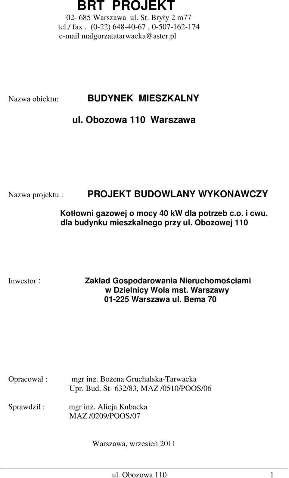 dla budynku mieszkalnego przy ul. Obozowej 110 Inwestor : Zakład Gospodarowania Nieruchomościami w Dzielnicy Wola mst. Warszawy 01-225 Warszawa ul.