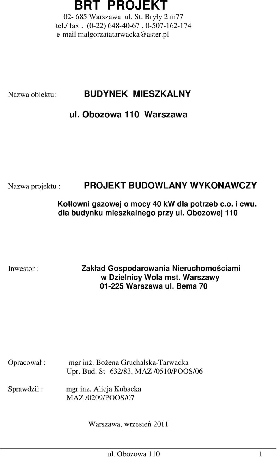 dla budynku mieszkalnego przy ul. Obozowej 110 Inwestor : Zakład Gospodarowania Nieruchomościami w Dzielnicy Wola mst. Warszawy 01-225 Warszawa ul.