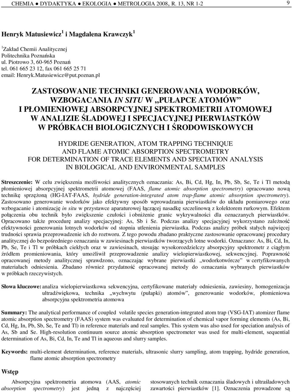 pl ZASTOSOWANIE TECHNIKI GENEROWANIA WODORKÓW, WZBOGACANIA IN SITU W PUŁAPCE ATOMÓW I PŁOMIENIOWEJ ABSORPCYJNEJ SPEKTROMETRII ATOMOWEJ W ANALIZIE ŚLADOWEJ I SPECJACYJNEJ PIERWIASTKÓW W PRÓBKACH