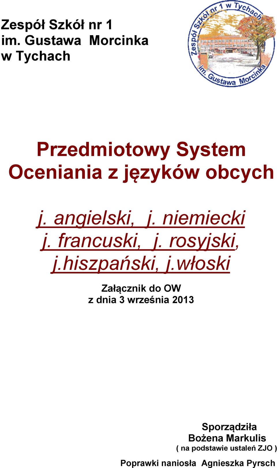 angielski, j. niemiecki j. francuski, j. rosyjski, j.hiszpański, j.