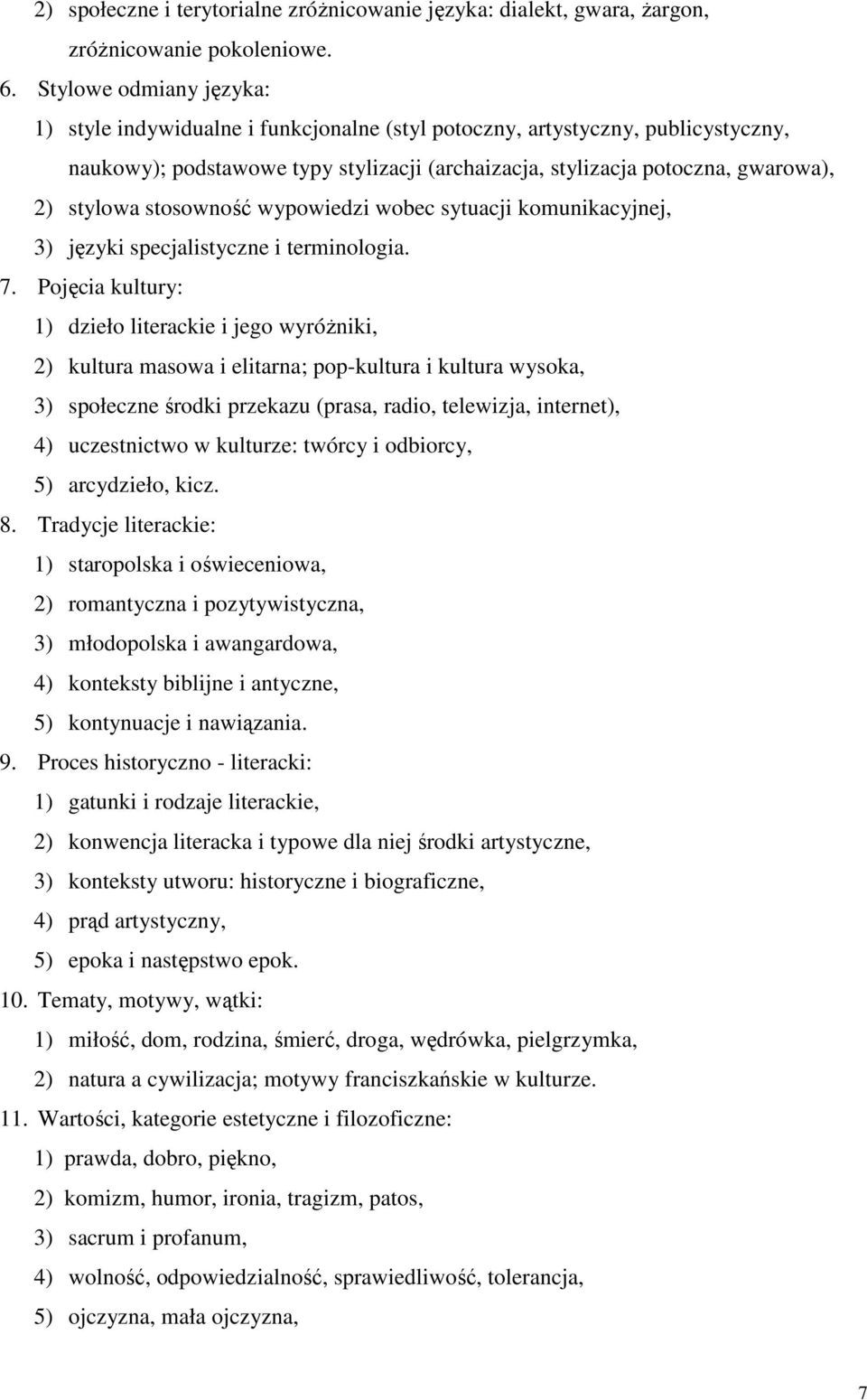 stosowność wypowiedzi wobec sytuacji komunikacyjnej, 3) języki specjalistyczne i terminologia. 7.