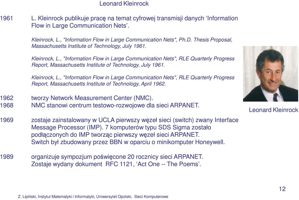 , "Information Flow in Large Communication Nets", RLE Quarterly Progress Report, Massachusetts Institute of Technology, July 1961. Kleinrock, L.