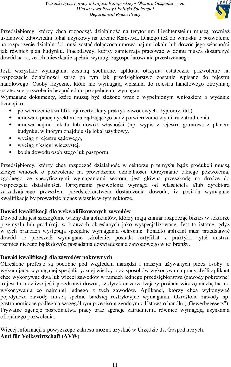 Pracodawcy, którzy zamierzają pracować w domu muszą dostarczyć dowód na to, że ich mieszkanie spełnia wymogi zagospodarowania przestrzennego.