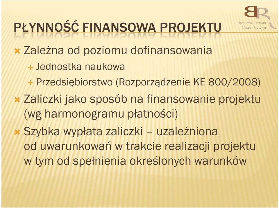 finansowanie projektu (wg harmonogramu płatności) Szybka wypłata zaliczki