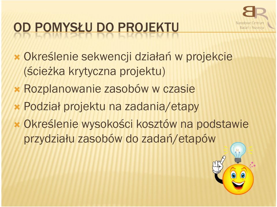 zasobów w czasie Podział projektu na zadania/etapy