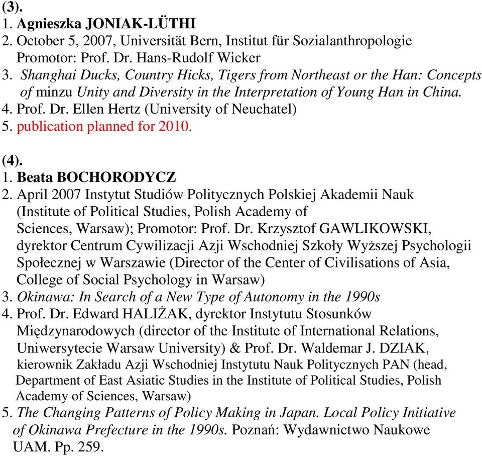 Ellen Hertz (University of Neuchatel) publication planned for 2010. (4). 1.