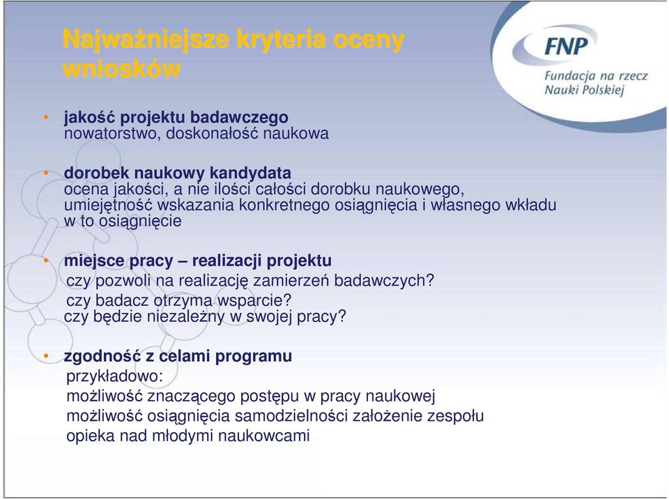 projektu czy pozwoli na realizację zamierzeń badawczych? czy badacz otrzyma wsparcie? czy będzie niezależny w swojej pracy?