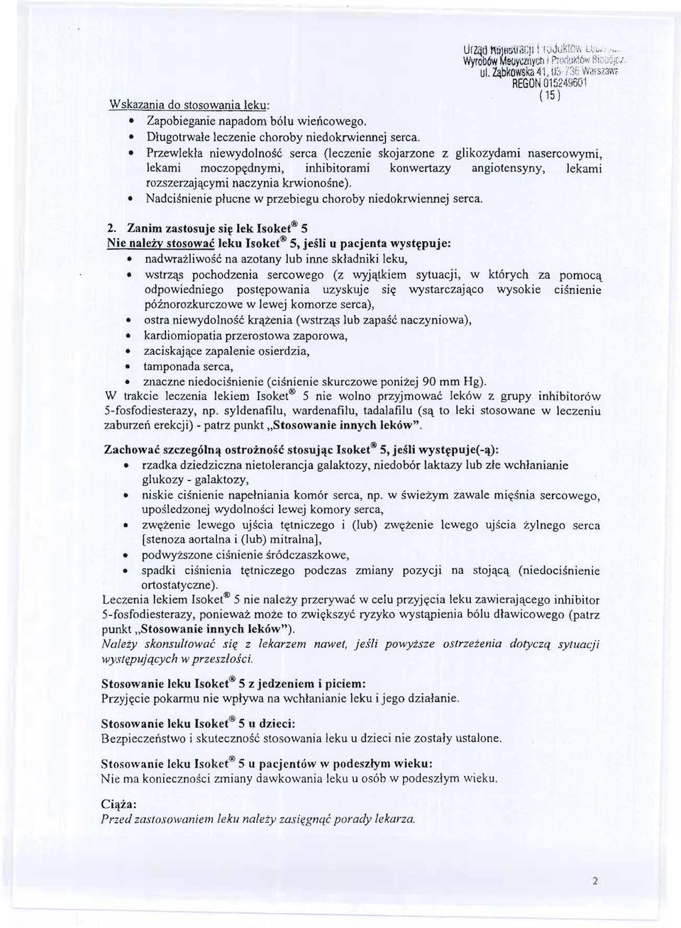 Przewlekla niewydolnosc serca (leczenie skojarzone z glikozydami nasercowymi, lekami moczopednymi, inhibitorami konwertazy angiotensyny, lekami rozszerzajacymi naczynia krwionosne).