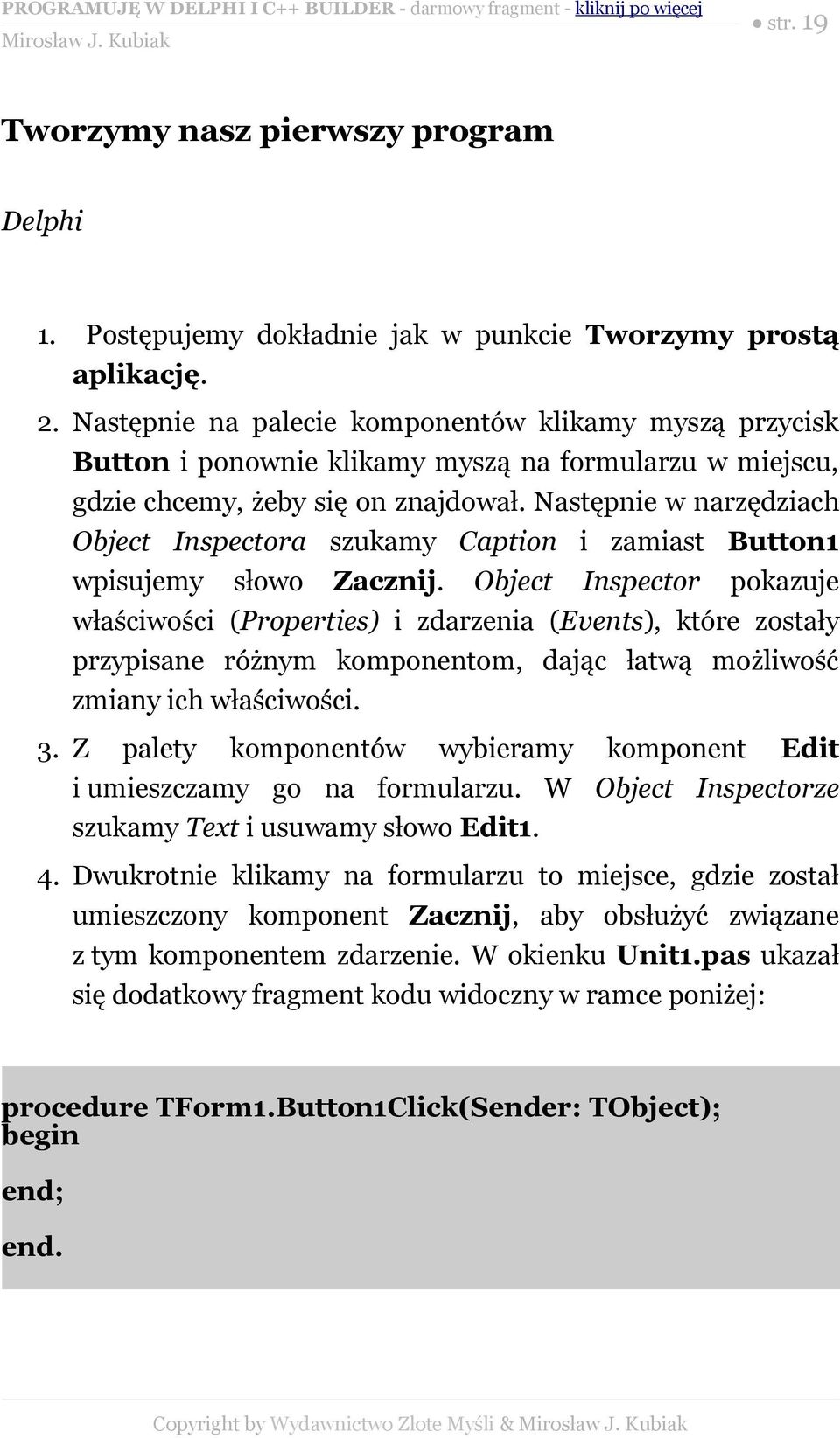 Następnie w narzędziach Object Inspectora szukamy Caption i zamiast Button1 wpisujemy słowo Zacznij.