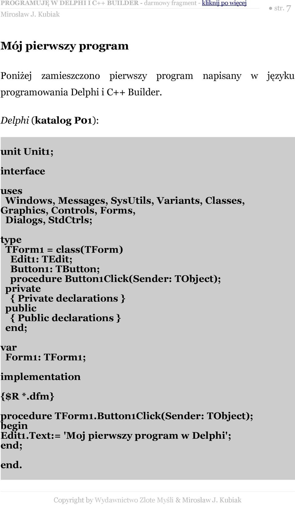 type TForm1 = class(tform) Edit1: TEdit; Button1: TButton; procedure Button1Click(Sender: TObject); private { Private declarations } public {