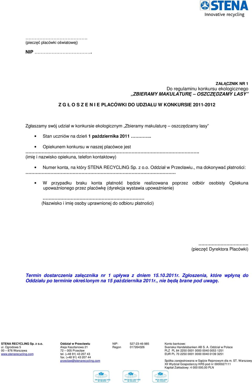 Zbieramy makulaturę oszczędzamy lasy Stan uczniów na dzień 1 października 2011.. Opiekunem konkursu w naszej placówce jest.