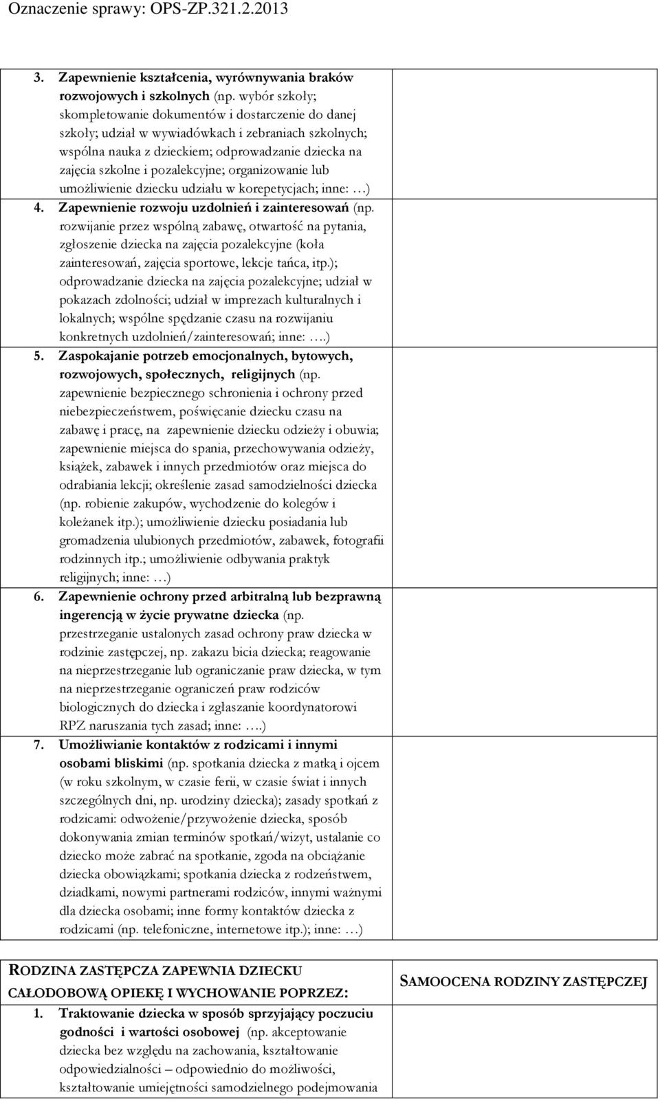 pozalekcyjne; organizowanie lub umożliwienie dziecku udziału w korepetycjach; inne: ) 4. Zapewnienie rozwoju uzdolnień i zainteresowań (np.